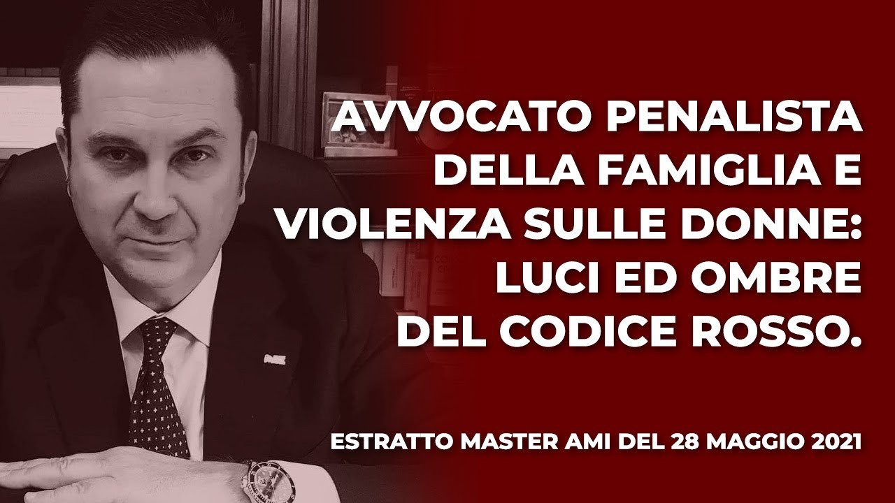 Avvocato penalista della famiglia e violenza sulle donne: luci ed ombre del Codice Rosso.