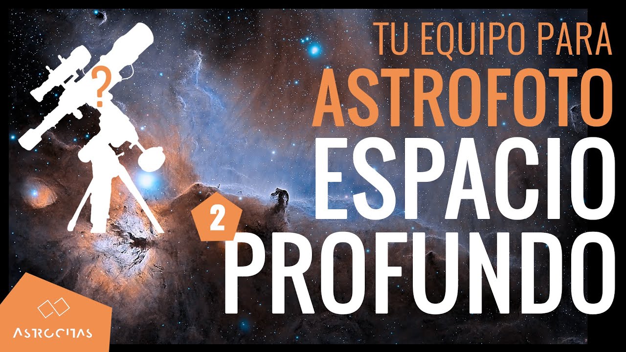 ¿Qué EQUIPO de NIVEL MEDIO comprar para ASTROFOTOGRAFÍA de espacio profundo?
