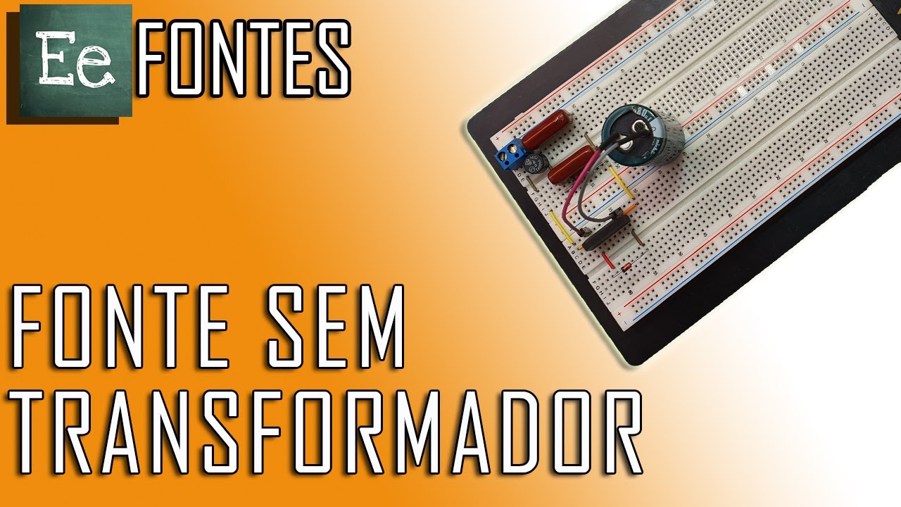 [E][e] - Fonte sem transformador | Fontes - #05