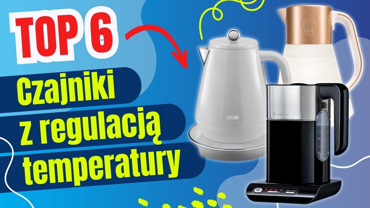Ranking Czajników z Regulacją Temperatury☕ Odkryj TOP 6 Najlepszych!🏆
