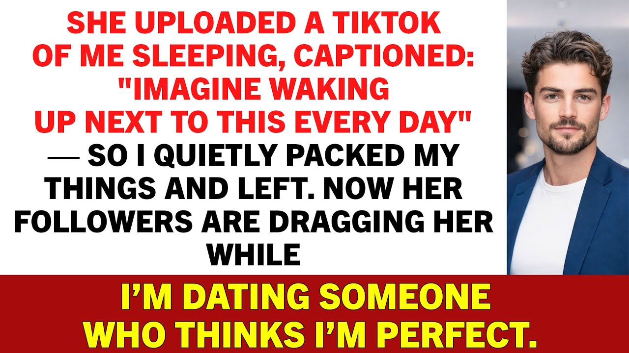 She Uploaded a TikTok of Me Sleeping, Captioned: 
