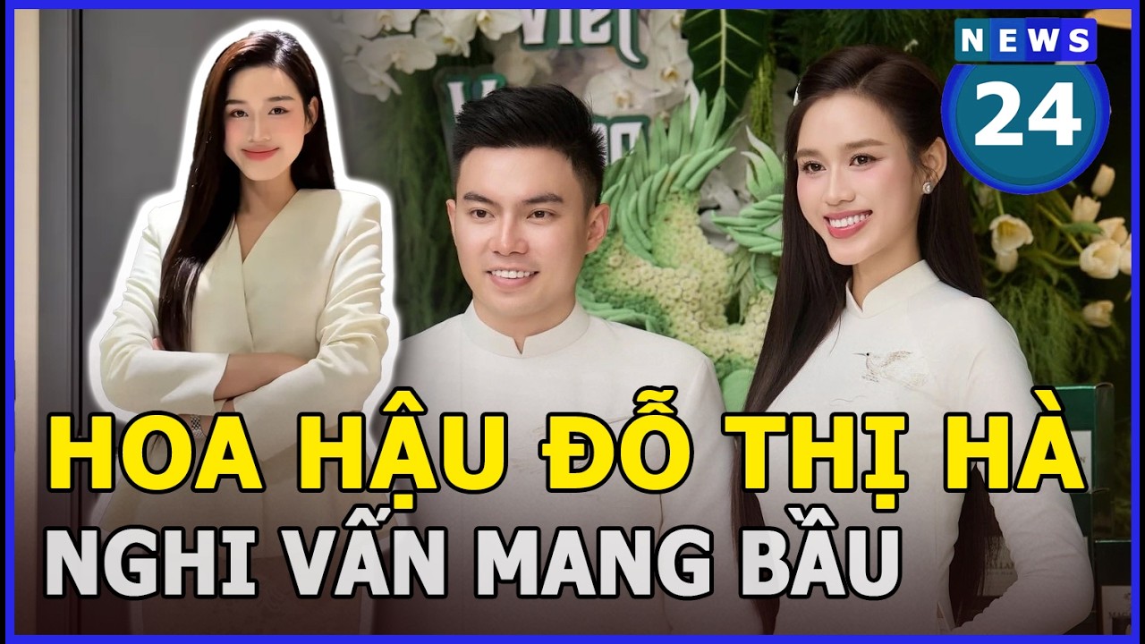 Đỗ Thị Hà vướng nghi vấn mang bầu | News24h