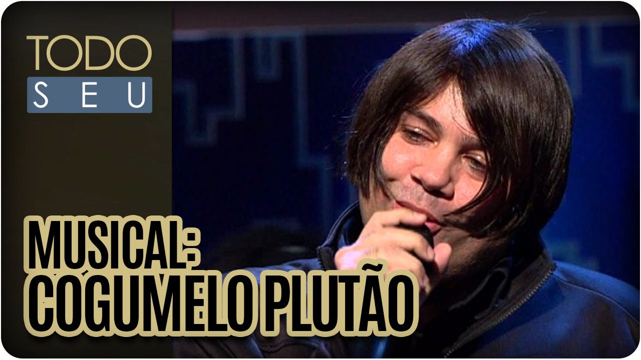 Todo Seu - Musical: Cogumelo Plutão (16/05/16)