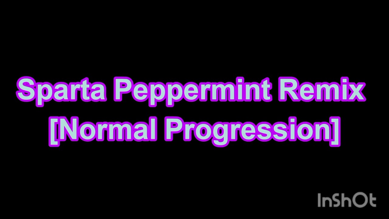 [Reupload] Sparta Peppermint Mix [Normal Progression]