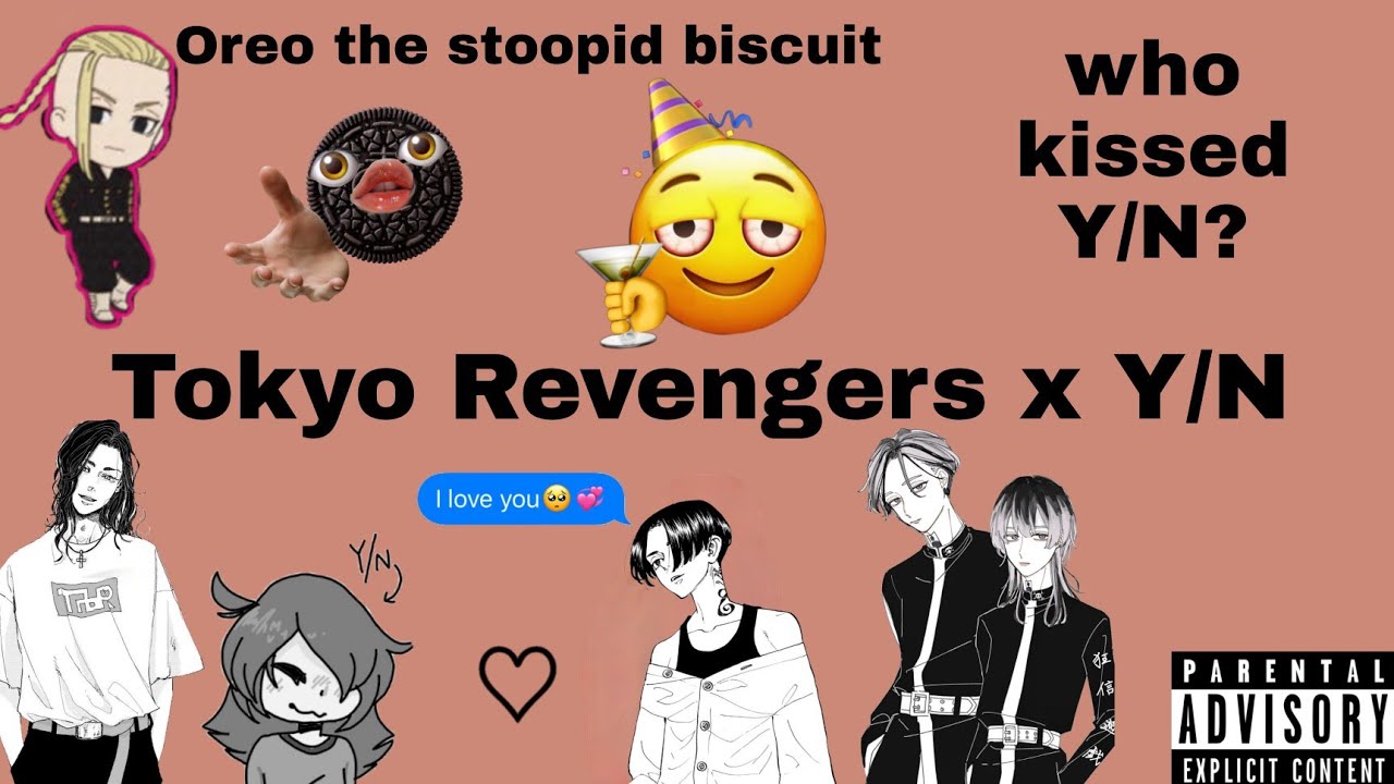 TOKYO REVENGERS x Y/N || WHAT IN THE WATTPAD?😼💀