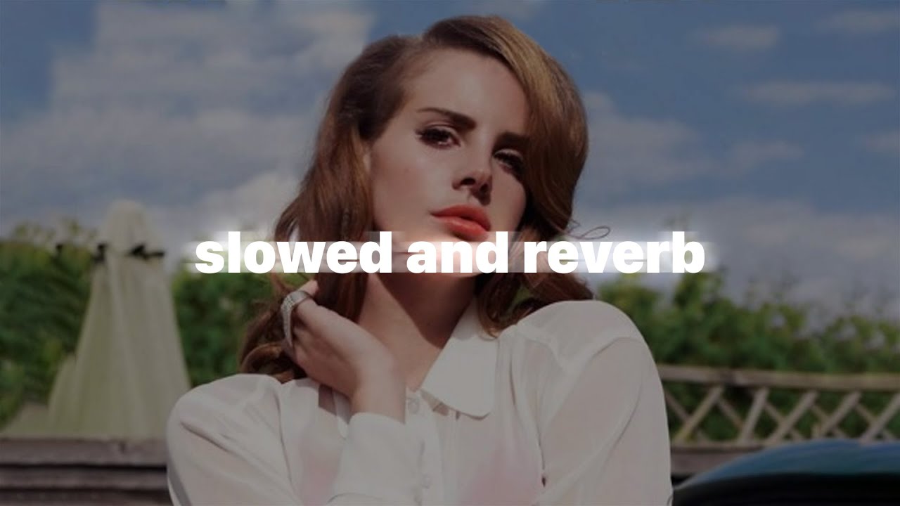 Lana Del Rey - Summertime Sadness | Slowed and Reverb