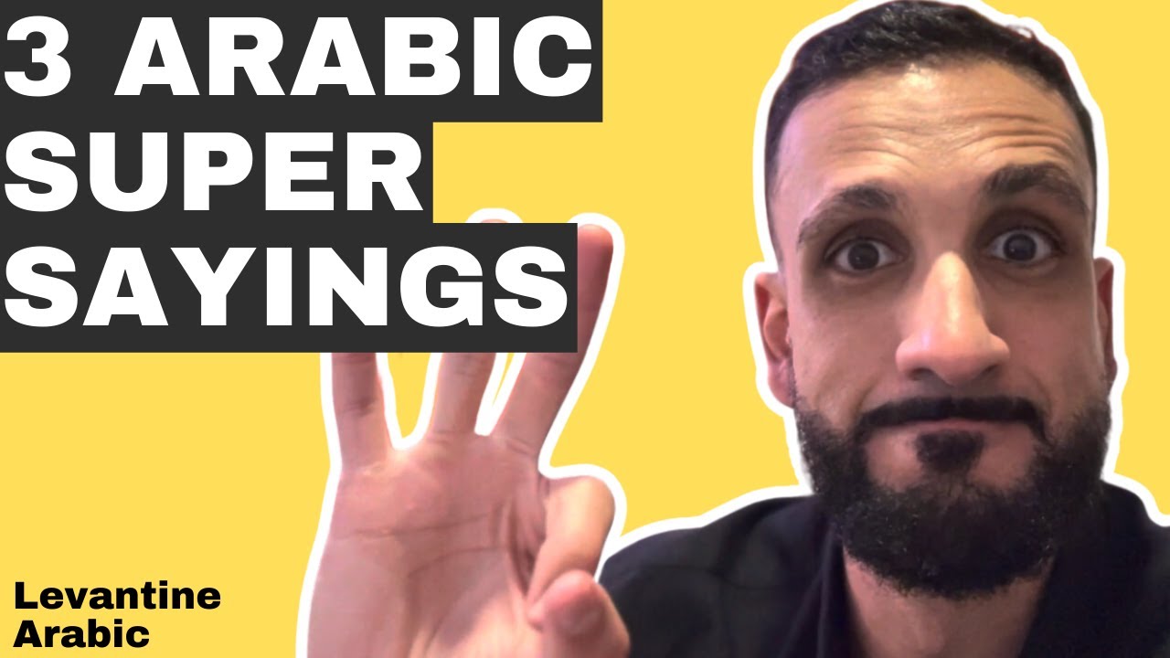 Practical Arabic Sayings You Will Need (Palestinian/Jordanian Arabic)