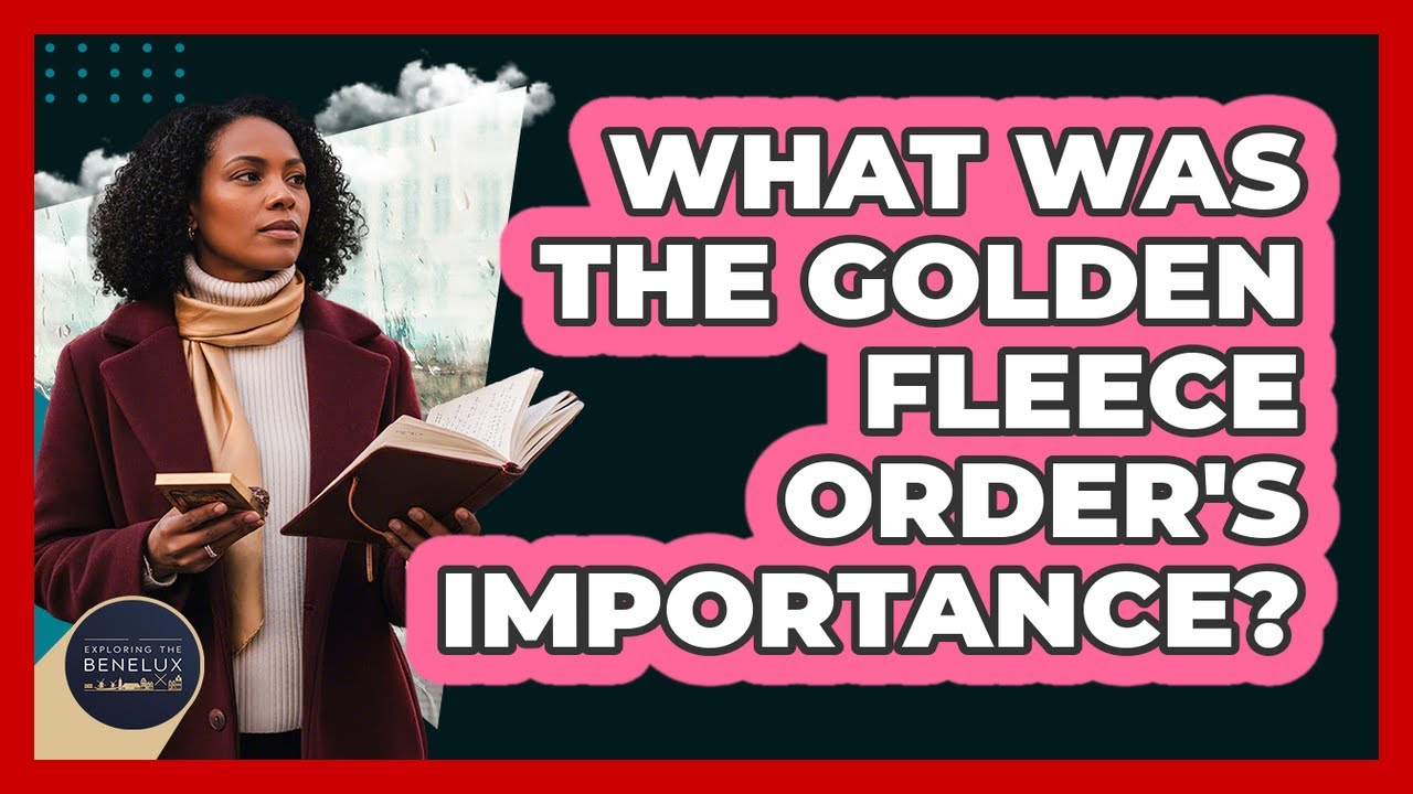 What Was The Golden Fleece Order's Importance? - Exploring The Benelux