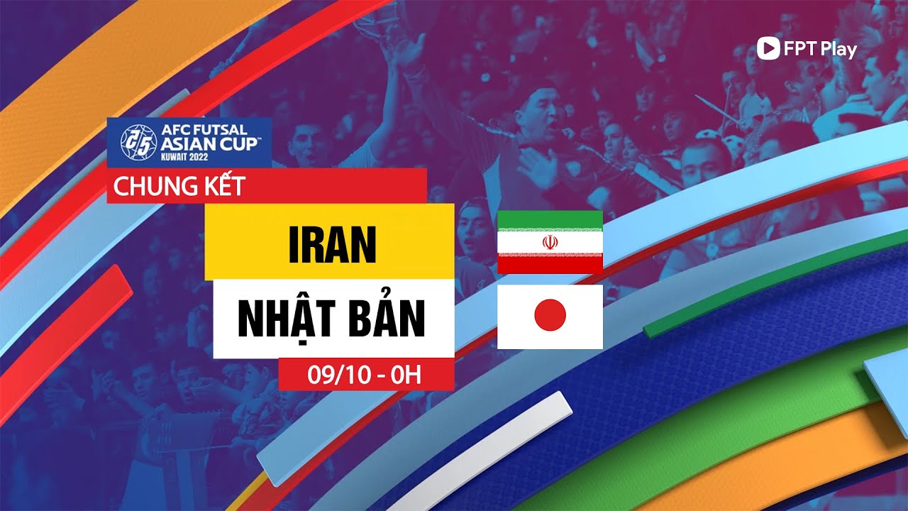 🔴TRỰC TIẾP: IRAN - NHẬT BẢN | CHUNG KẾT AFC FUTSAL ASIAN CUP - KUWAIT 2022 | FPT BÓNG ĐÁ VIỆT