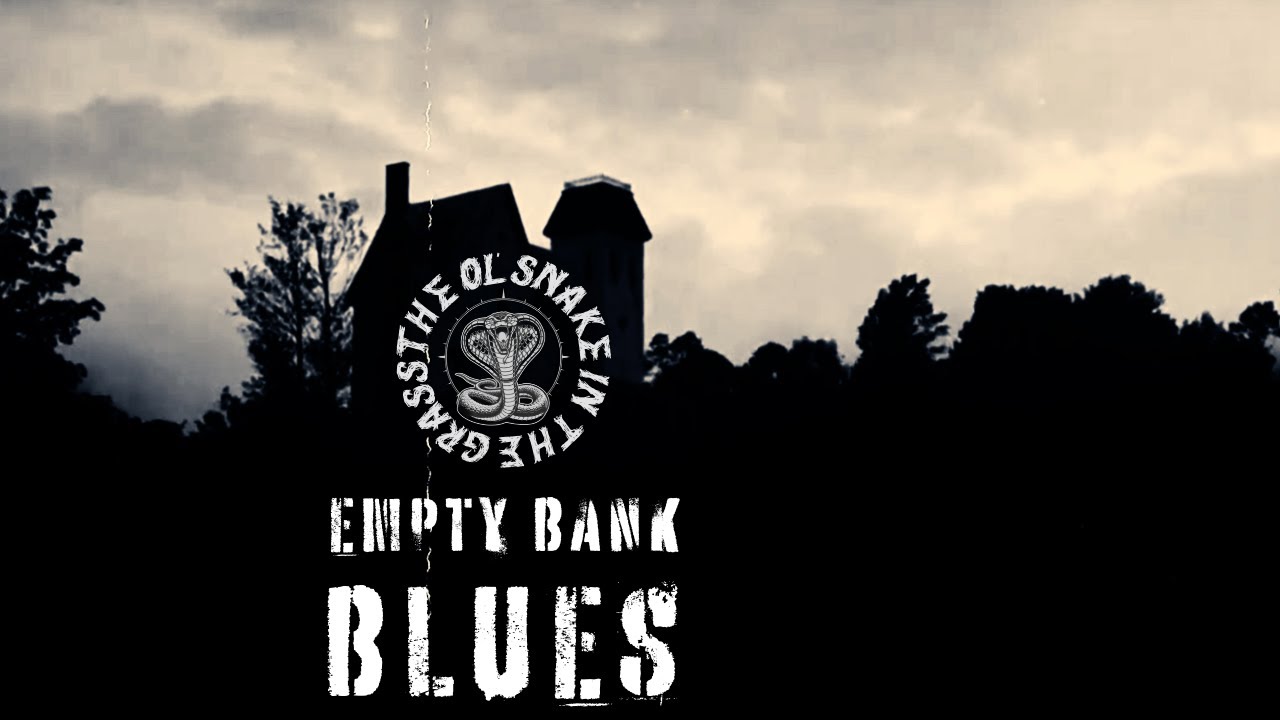 The Ol' Snake In The Grass - Empty Bank Blues (Official Music Video)