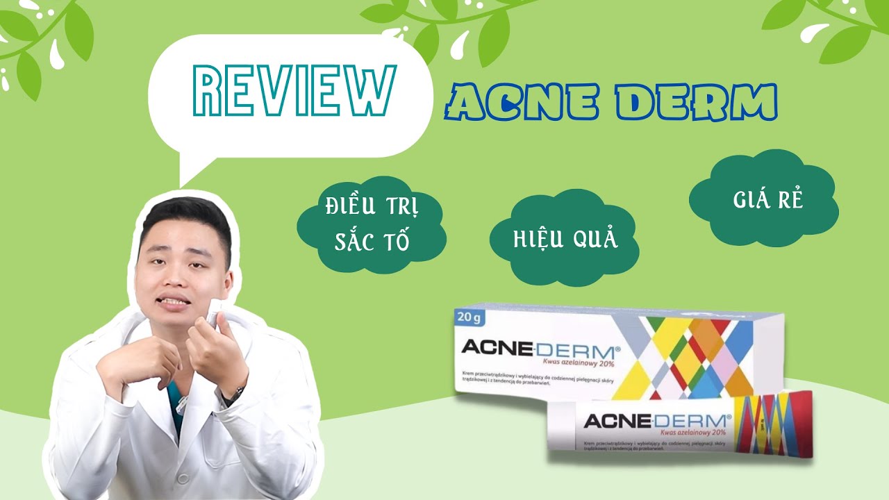 Acne derm c&oacute; c&ocirc;ng dụng g&igrave;? - b&aacute;c sĩ Kh&aacute;nh da liễu