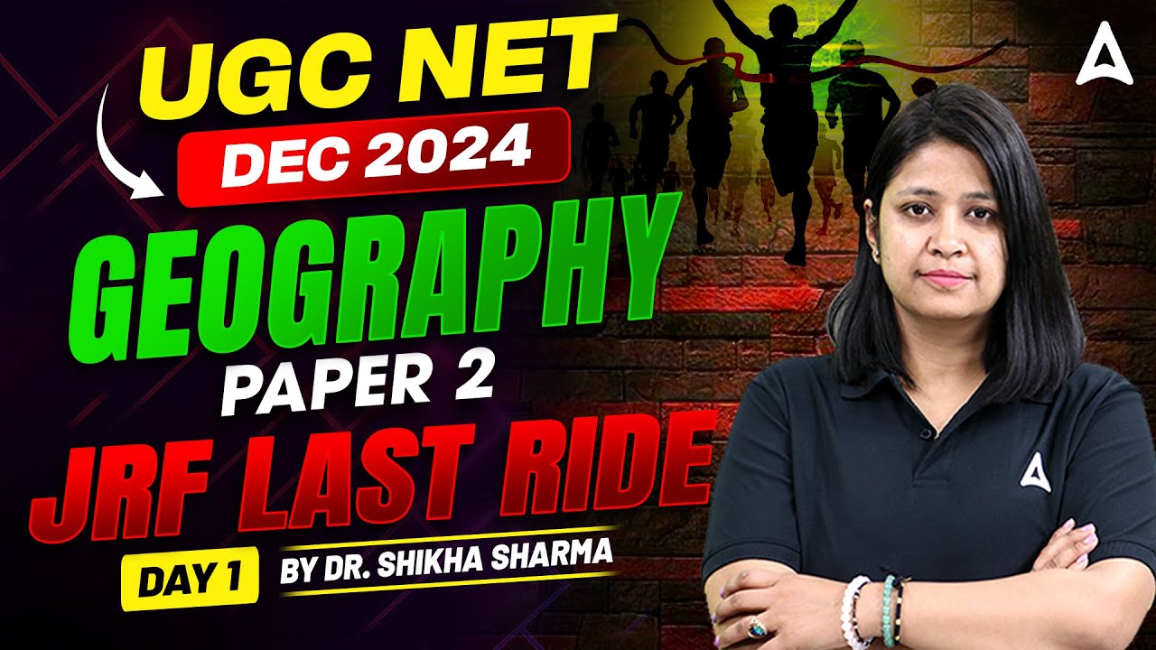 UGC NET Dec 2024 | Geography Paper 2 UGC NET | JRF Last Ride Day 1 | By Dr. Shikha Sharma
