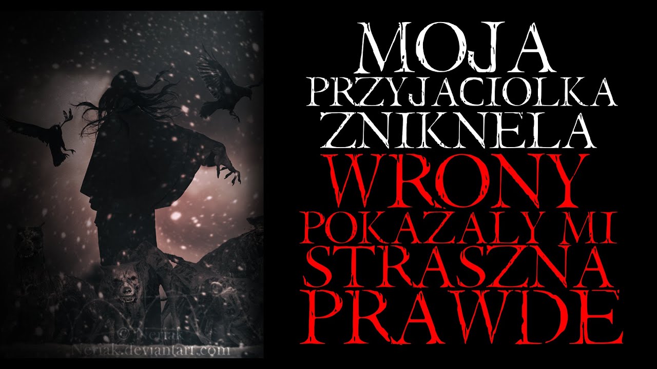 Moja Przyjaciółka Zaginęła. Ptaki Pokazały Mi Straszną Prawdę... - Reddit NoSleep Creepypasta PL