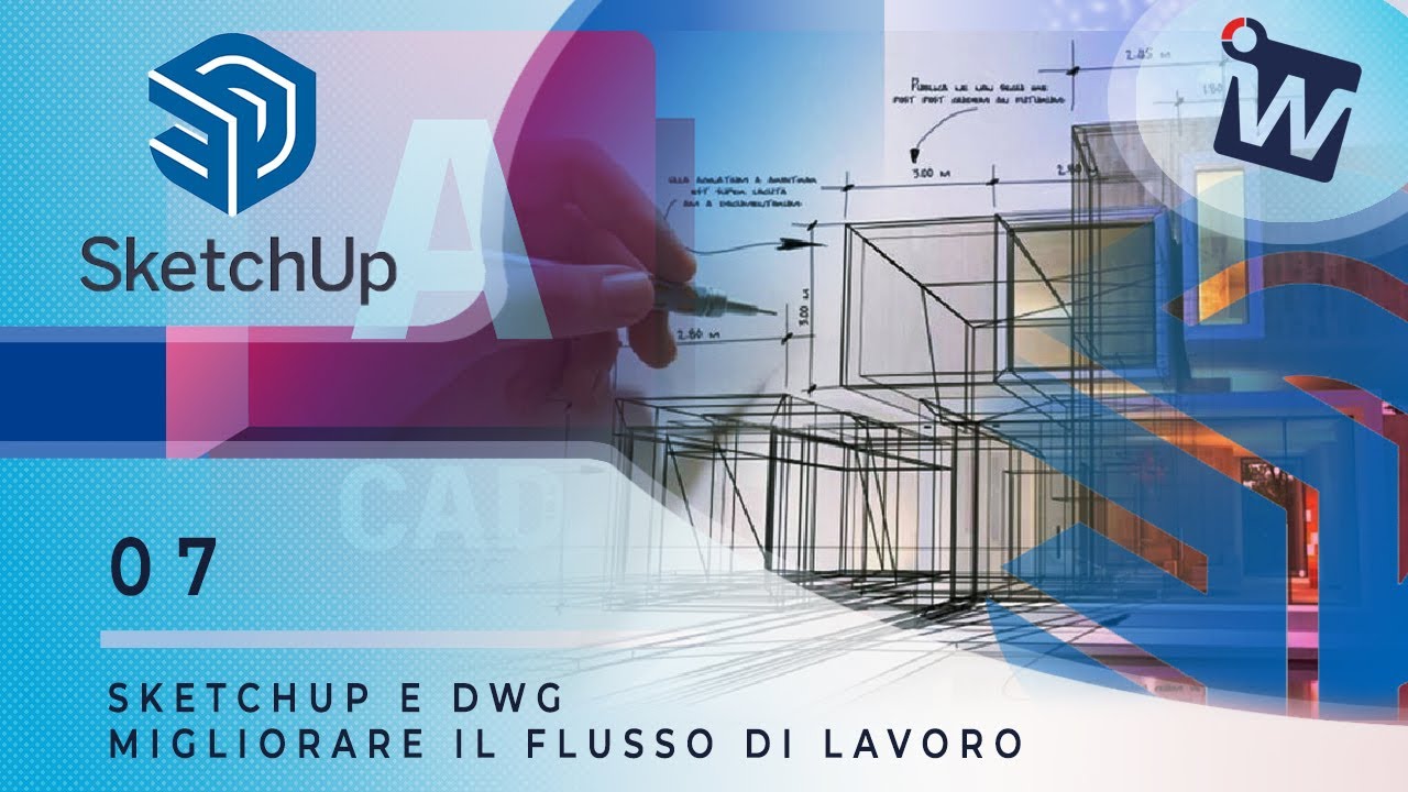 SKETCHUP PRO ITALIANO: SketchUp e DWG - Come migliorare il Flusso di Lavoro