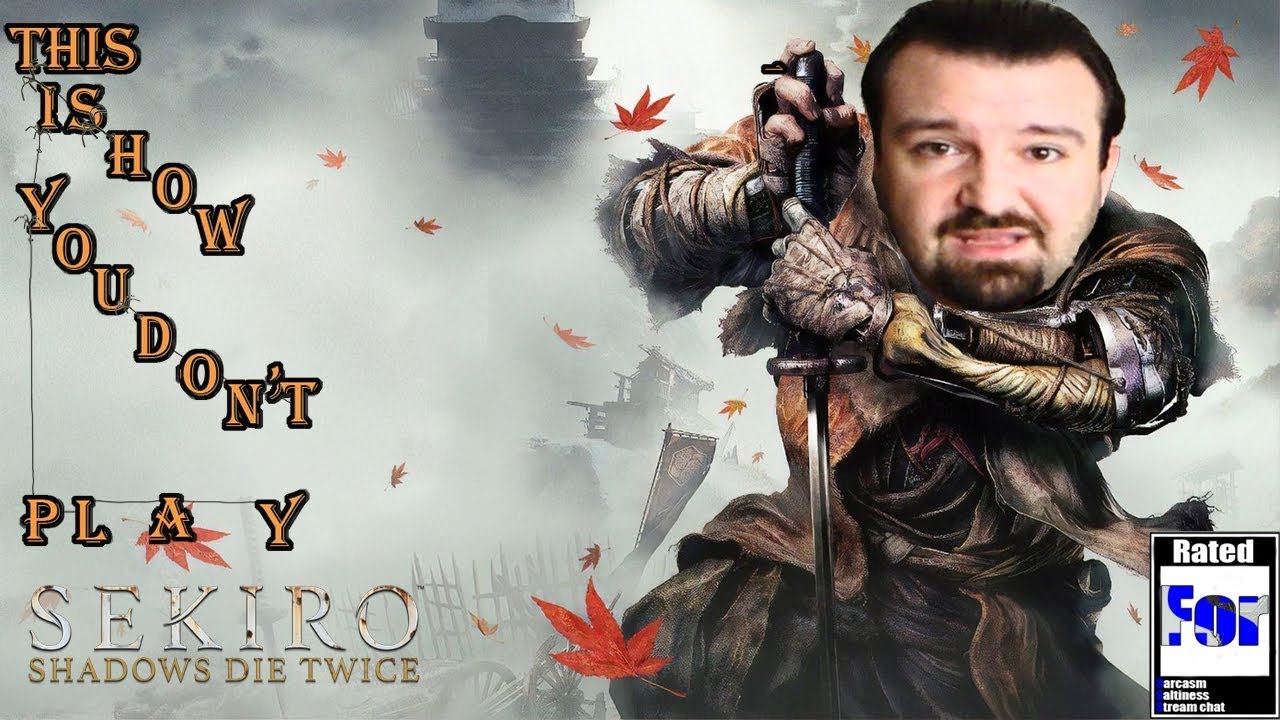This is How You Don't Play Sekiro: Shadows Die Twice #1