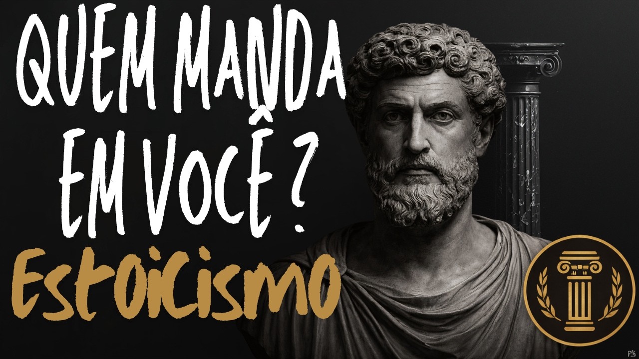 ESTOICISMO - VOCÊ CONTROLA sua MENTE ou está sendo controlado por ela?