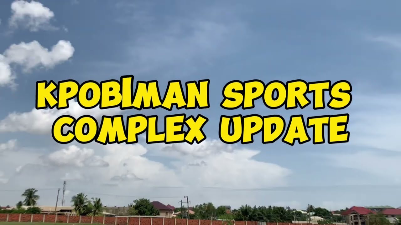 Kpobiman Sports Complex Update