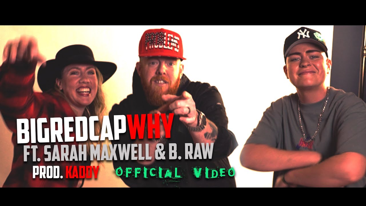 Bigredcap - Why Ft. Sarah Maxwell & B. Raw (Official Video) Prod. Kaddy