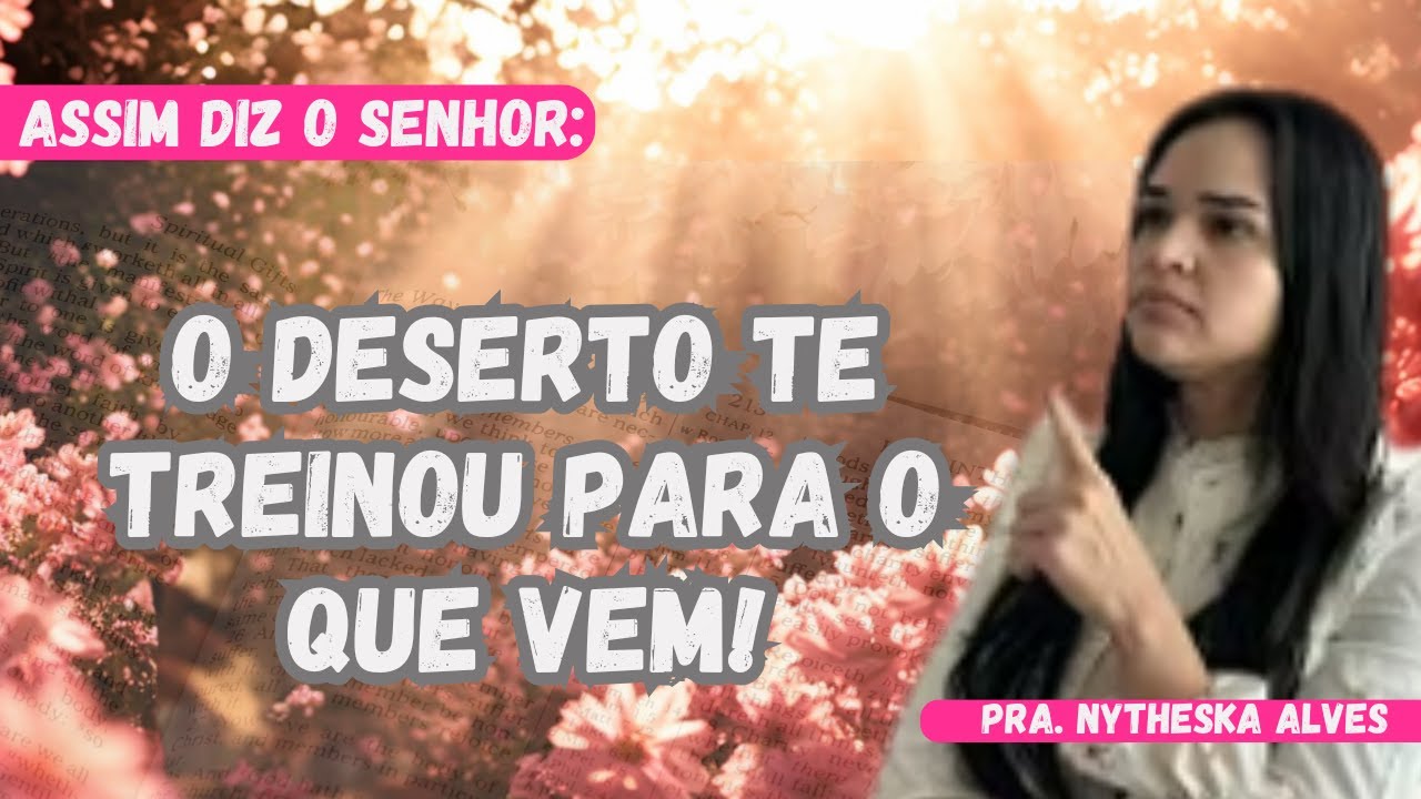 O DESERTO NÃO FOI PUNIÇÃO, FOI PREPARAÇÃO PARA A PROMOÇÃO. |Pra. Nytheska Alves