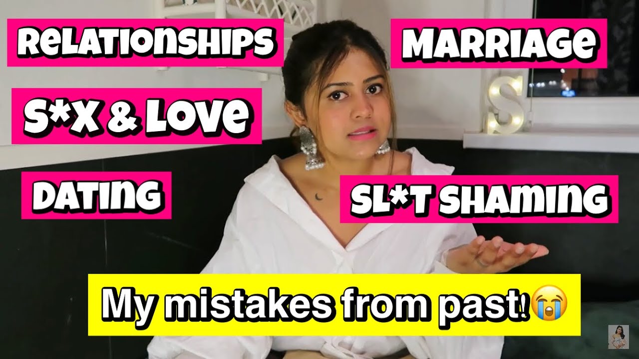 Relationship, Dating, Sl*t Shaming | Admitting my mistakes from Past😭