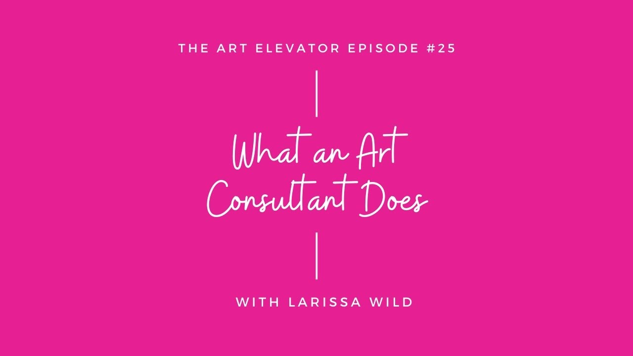 What Does an Art Consultant Do? Here's the Answer...