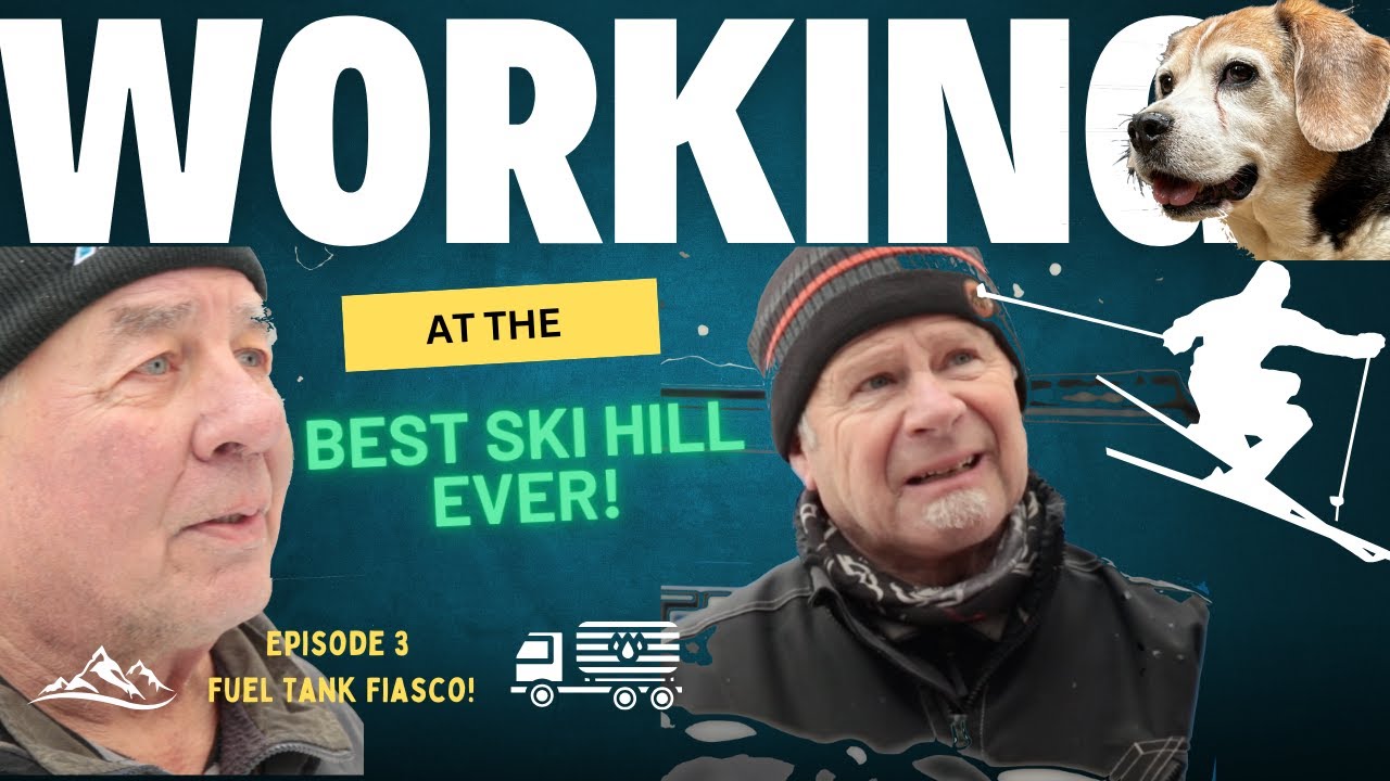 Working at Best Ski Hill Ever - Episode 3 Fuel Tank Fiasco!