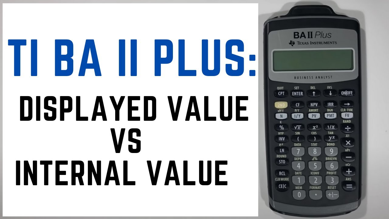 TI BA II Plus Calculator Tutorial - Displayed Value vs Internal Value