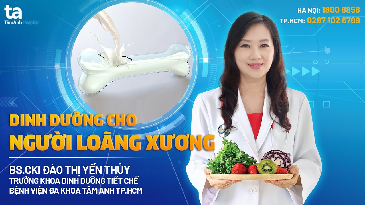 Loãng xương nên ăn gì, kiêng gì? Chế độ ăn uống phù hợp | BS.CKI Đào Thị Yến Thủy | CTCH Tâm Anh