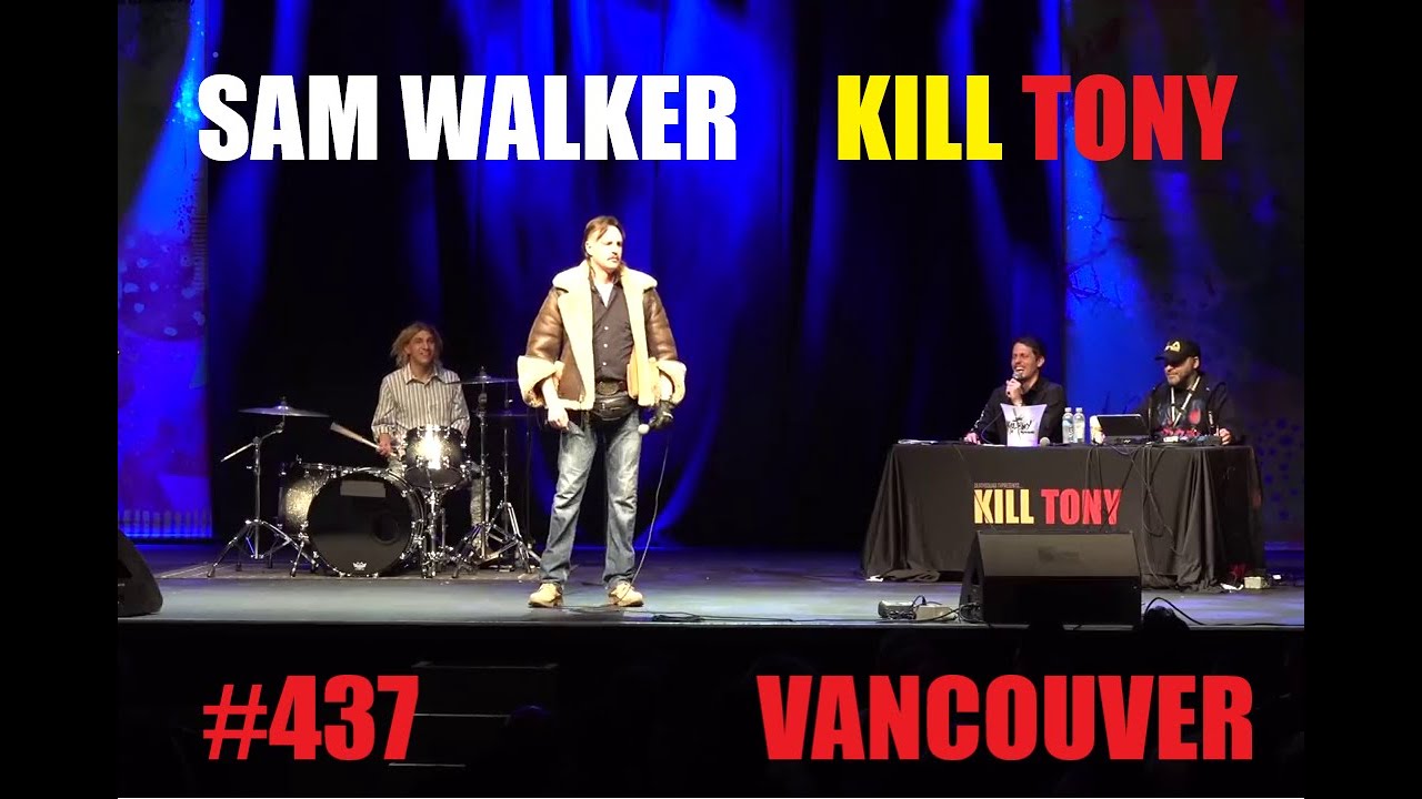 KILL TONY SAM WALKER SECOND APPEARANCE VANCOUVER