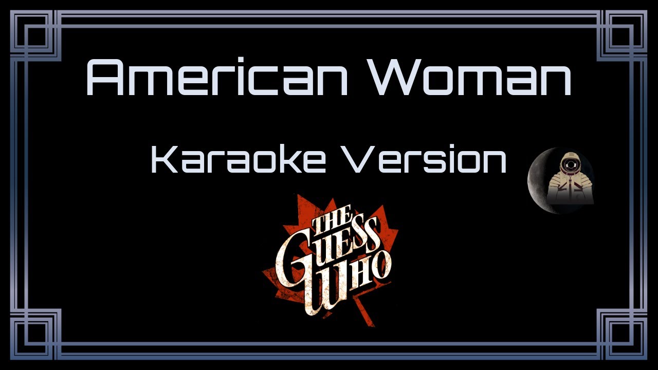 The Guess Who - American Woman [CC] [Karaoke Version]