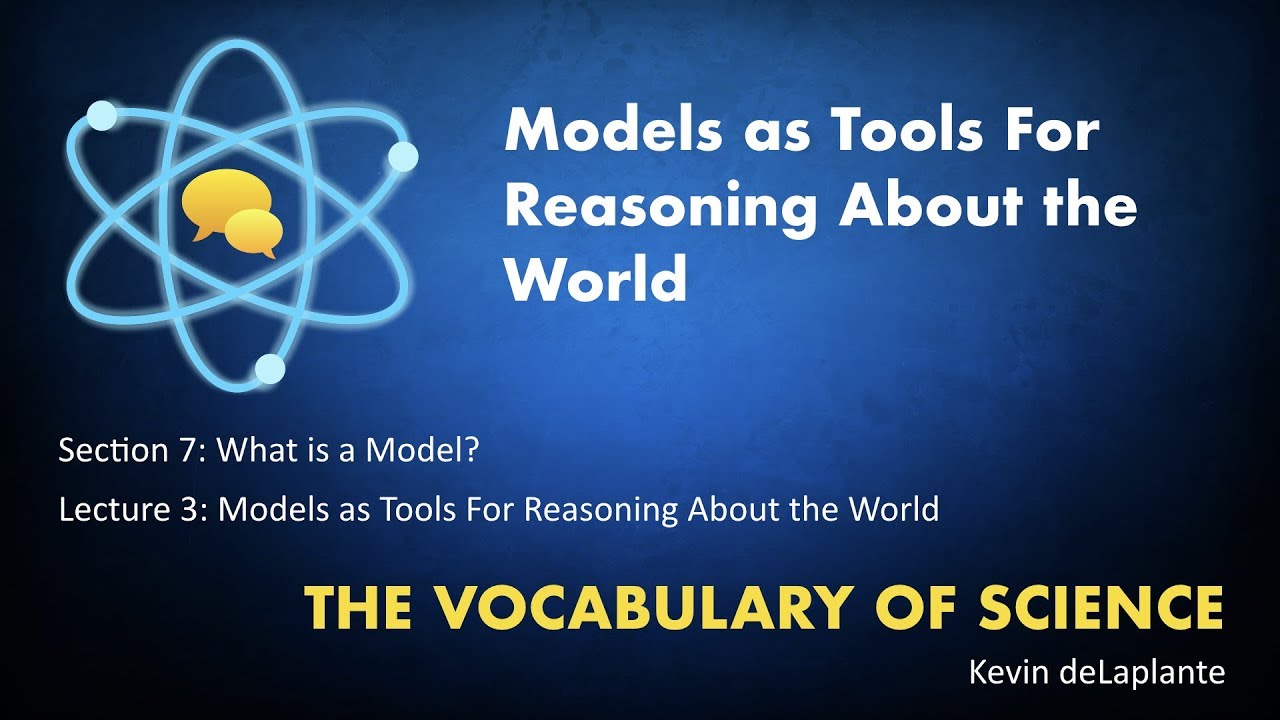 07.03. Models as Tools For Reasoning About the World