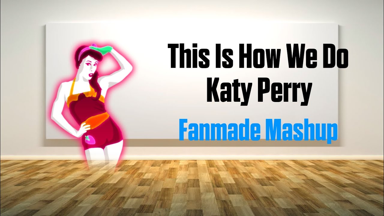 This Is How We Do - Katy Perry | Just Dance Fanmade Mashup (ft. Axfo911)