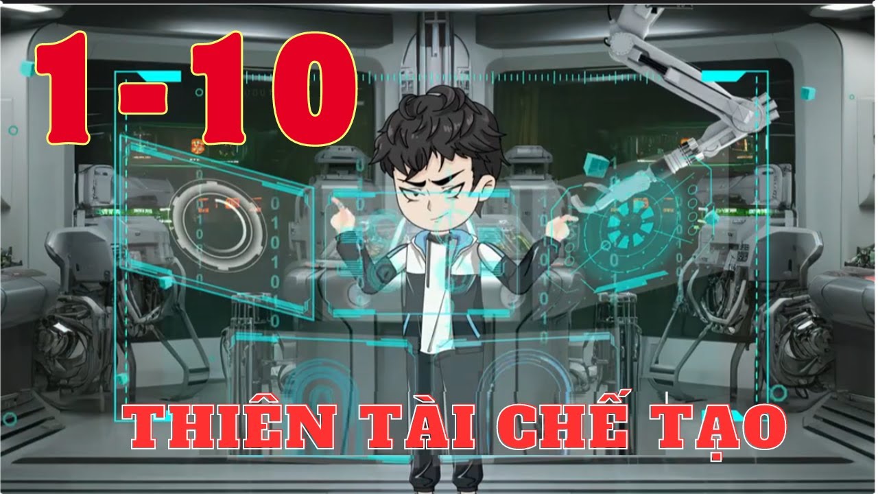 [Hệ Thống ] Thi&ecirc;n T&agrave;i Chế Tạo Tập (1-10) - Ph&uacute; Vietsub Official