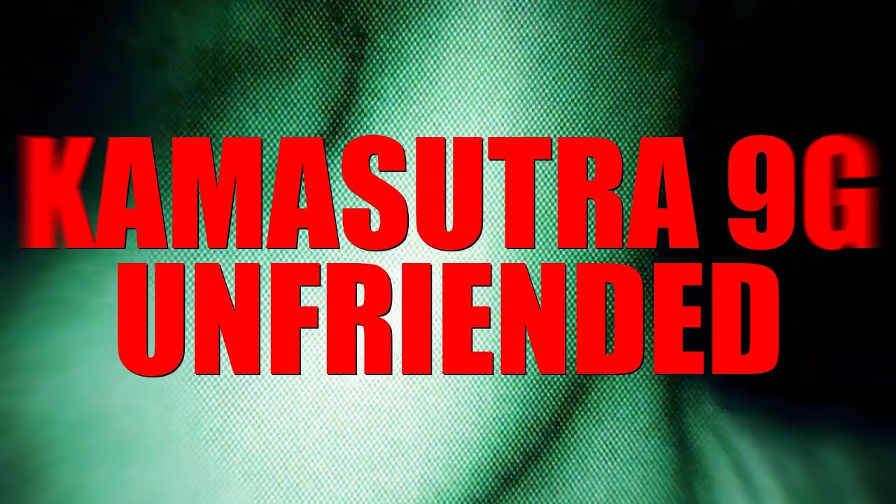 KAMASUTRA 9G - UNFRIENDED | перевод | rus sub
