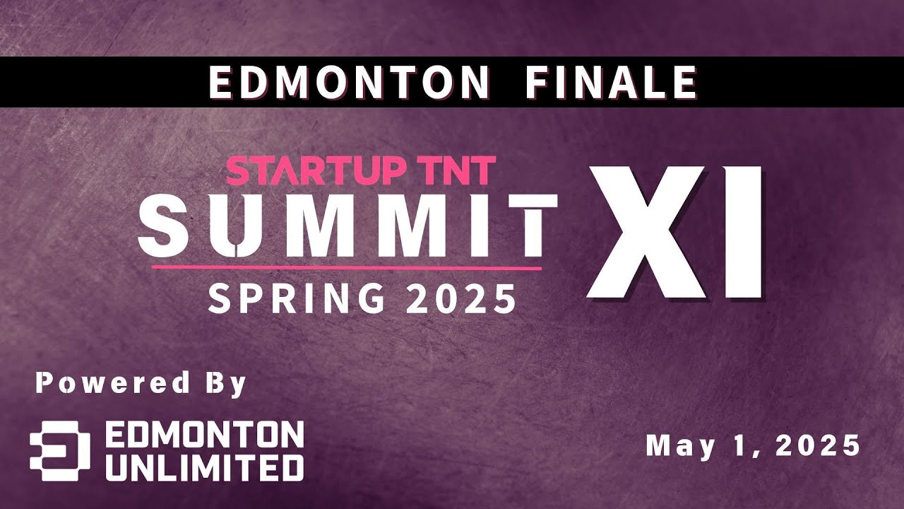 Edmonton Summit XI Finale - Startup TNT - May 1, 2025