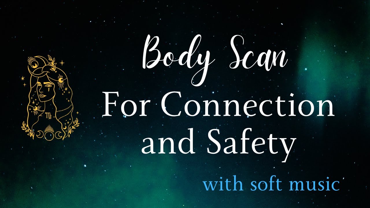 10 Minute Body Scan for Connection and Safety | Soft Music + Relaxation + Find Peace