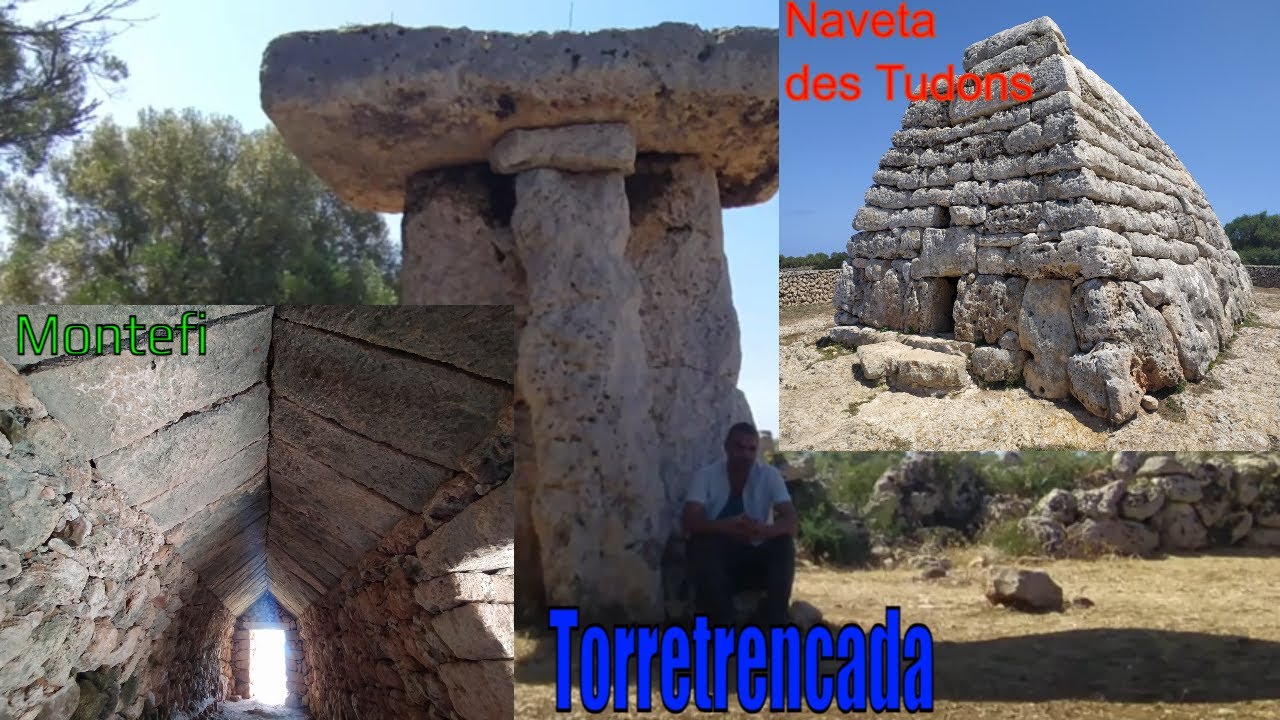 Naveta des Tudons, Torretrencada y Montefi. Arqueología Menorca.