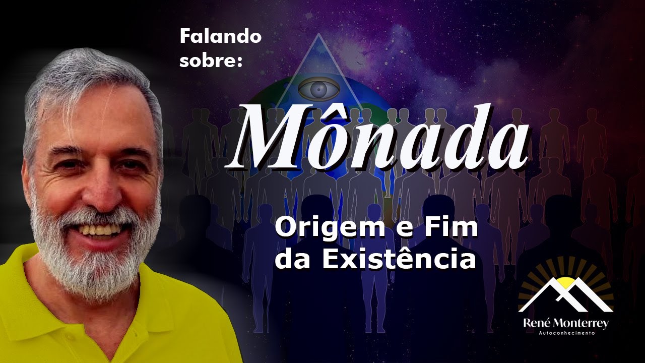 Falando sobre: MÔNADA - Origem e Fim da Existência