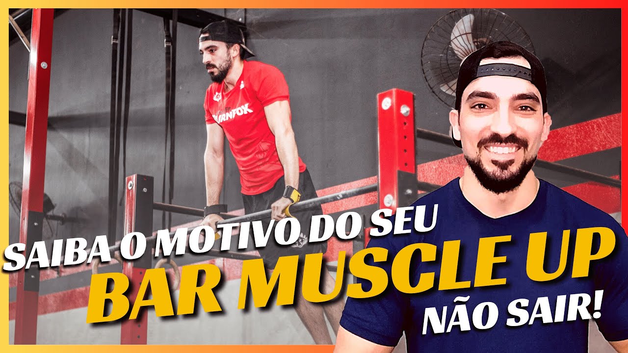 VOCÊ NÃO FAZ O BAR MUSCLE UP POR ESSES MOTIVOS!