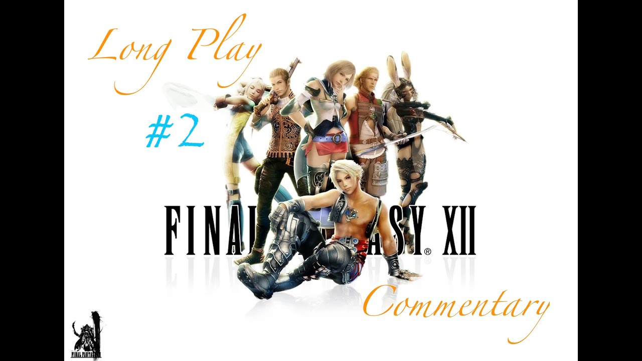 Final Fantasy XII Long Play (With Commentary) Let's Play Walkthrough - PS2 - PART 2