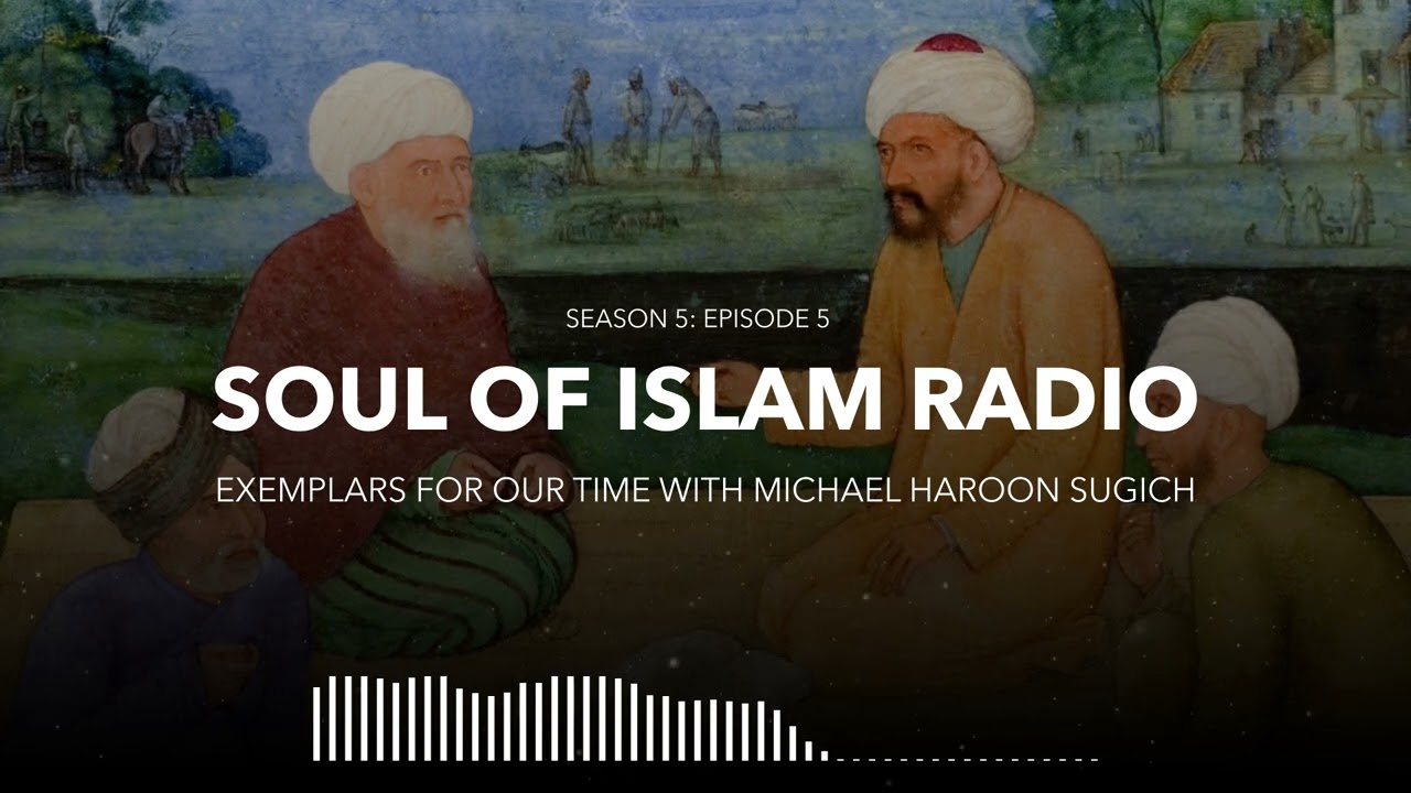 05-05 | Exemplars for Our Time with Michael Haroon Sugich