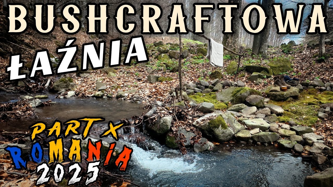 Bushcraftowy Projekt Łaźnia W Lesie Nad Rzeką W G&oacute;rach Obozowanie Outdoor - Romania 2025 PART 10