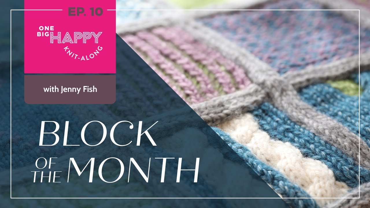 Episode 10: 2024 Block of the Month Knit with Jenny Fish | Put it Together | One Big Happy Yarn Co.