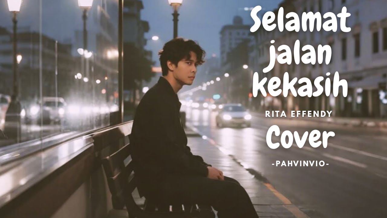 Selamat Jalan Kekasih - Rita Effendy (Cover by Pahvinvio)
