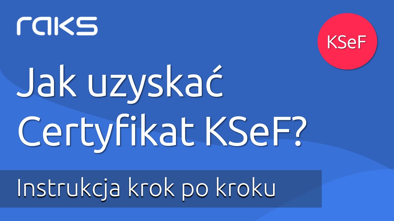 Zobacz jak pobrać Certyfikat KSeF?