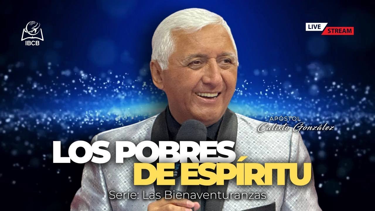 Apóstol Calixto González - Serie - LAS BIENAVENTURANZAS - POBRES DE ESPIRITU