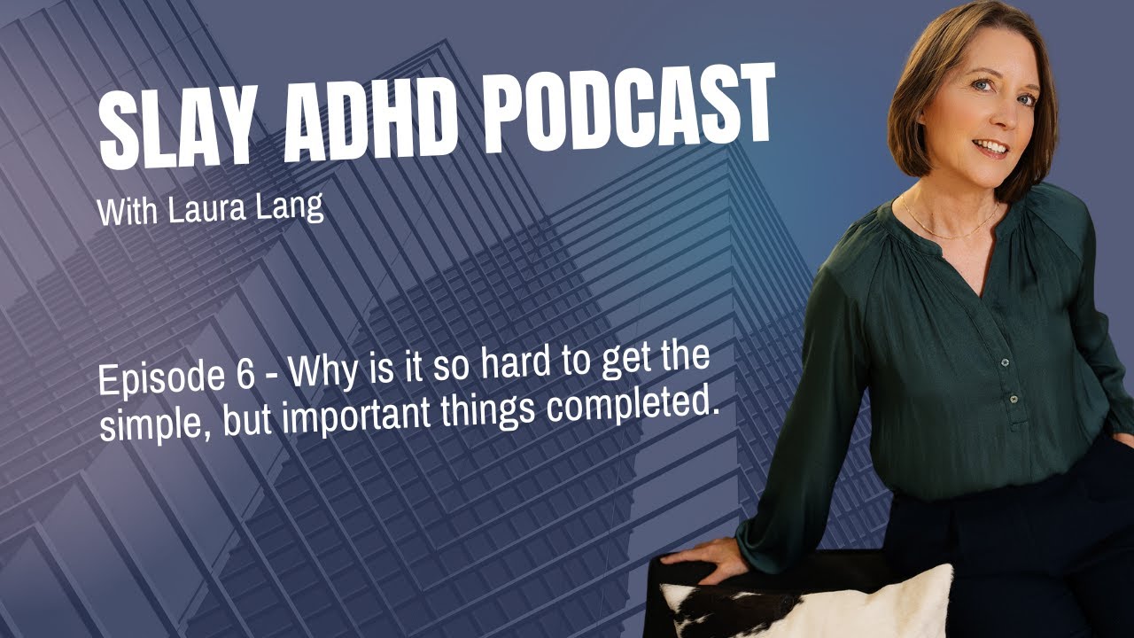 Episode 6 Slay ADHD - How Demand Avoidance is keeping you from accomplishing the little things
