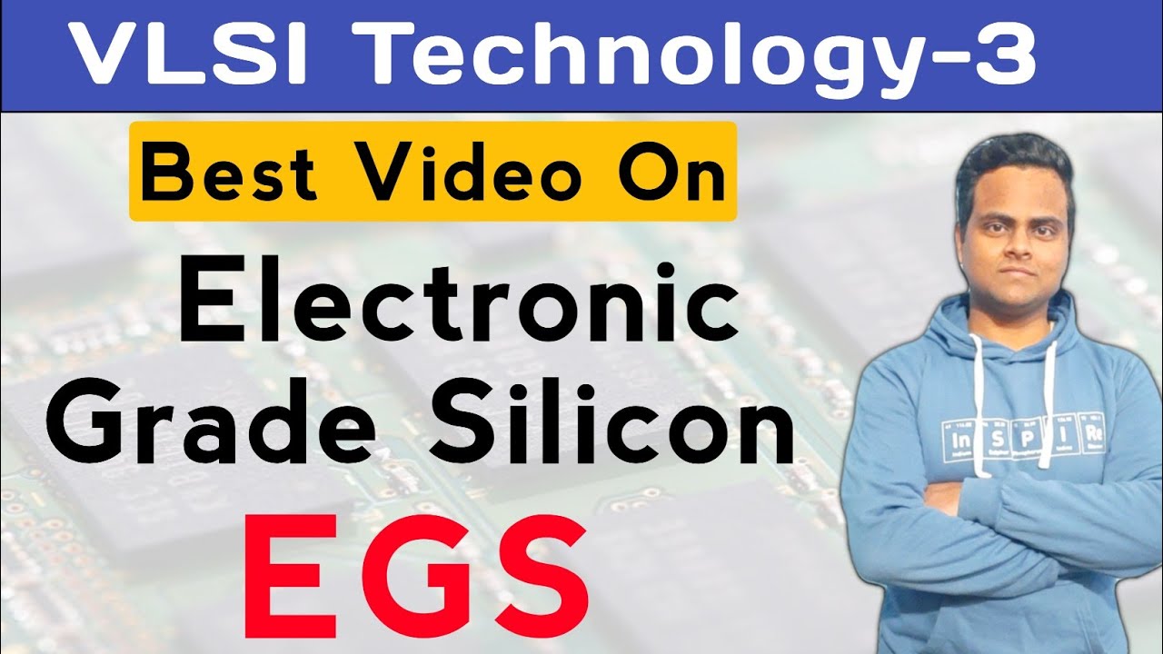 Electronic Grade Silicon Preparation | EGS | Metallurgical Grade Silicon | MGS | VLSI Technology