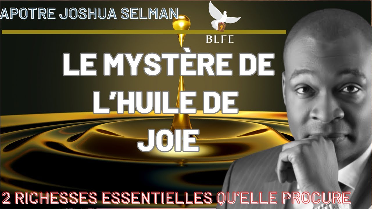 LE MYSTÈRE DE L’HUILE DE JOIE || APÔTRE  JOSHUA SELMAN