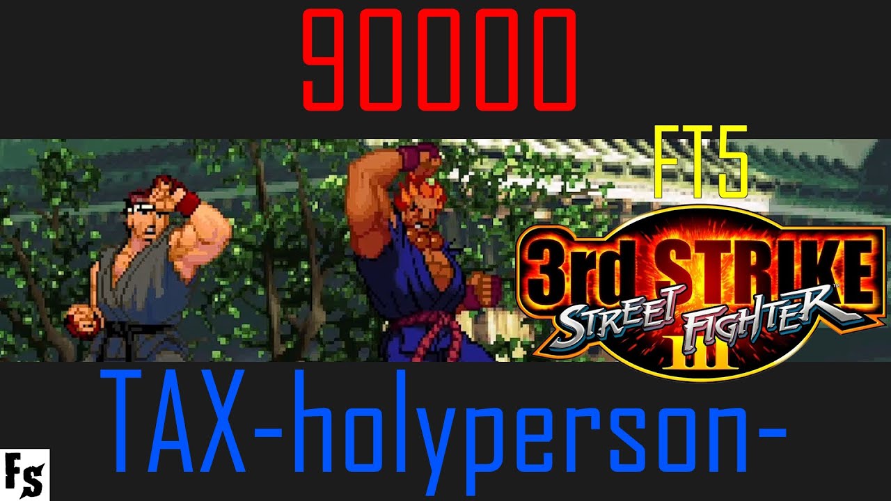 Street Fighter III: Third Strike - 90000 [Ryu] vs TAX-holyperson- [Gouki] (Fightcade FT5)